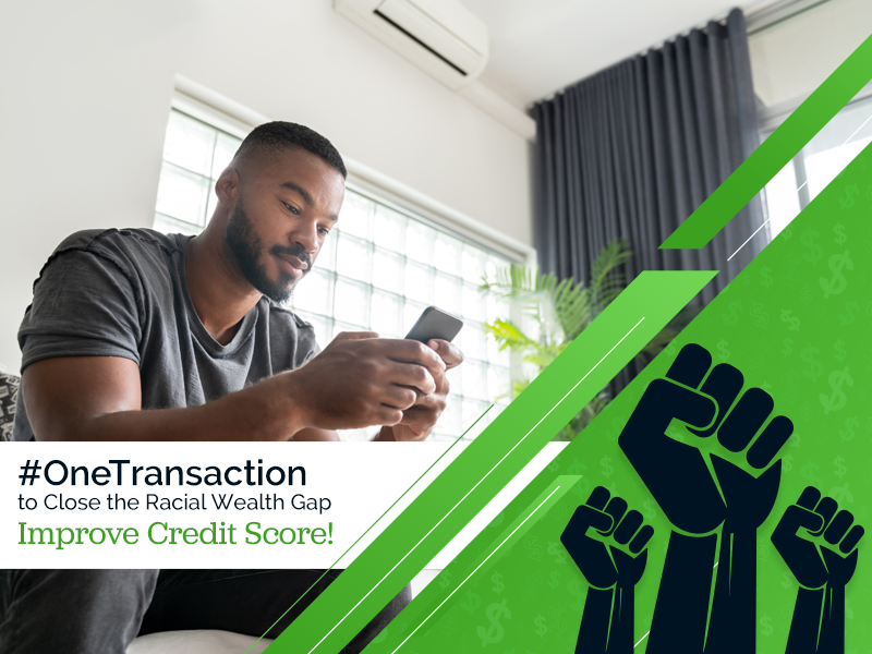 #OneTransaction to Close the Racial Wealth Gap, Improve Credit Score