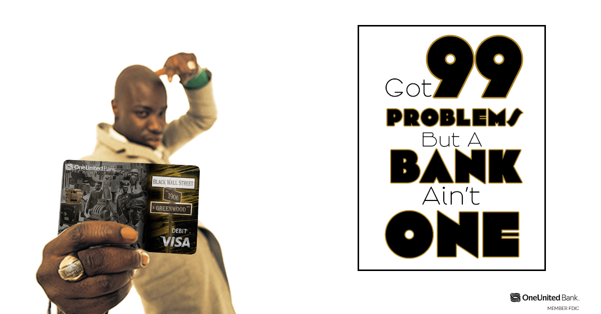Got 99 Problems, But a Bank Ain’t One! | OneUnited Bank