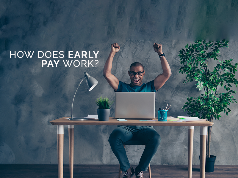 How does early pay work?.