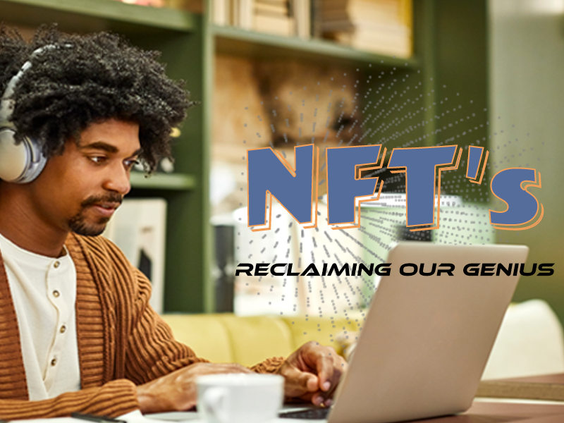 Nft's reclaiming our genius.