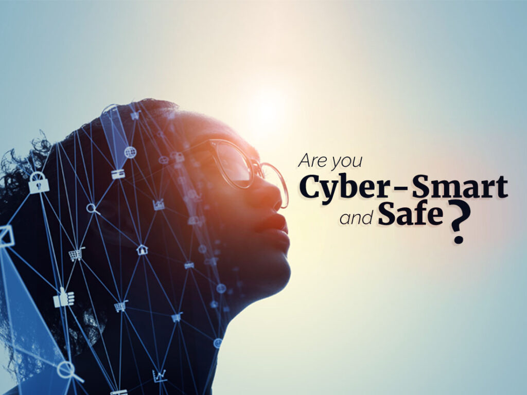 Are you cyber smart or safe?.
