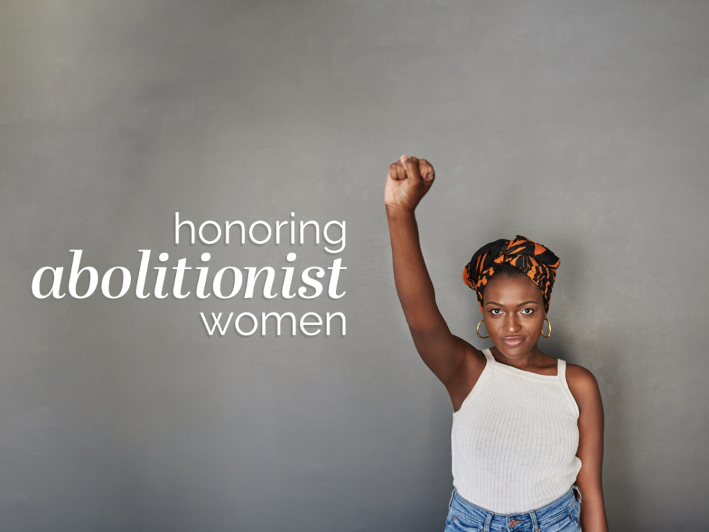 Honoring abolitionist women.