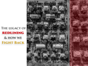 The legacy of redlining and how we fight back.