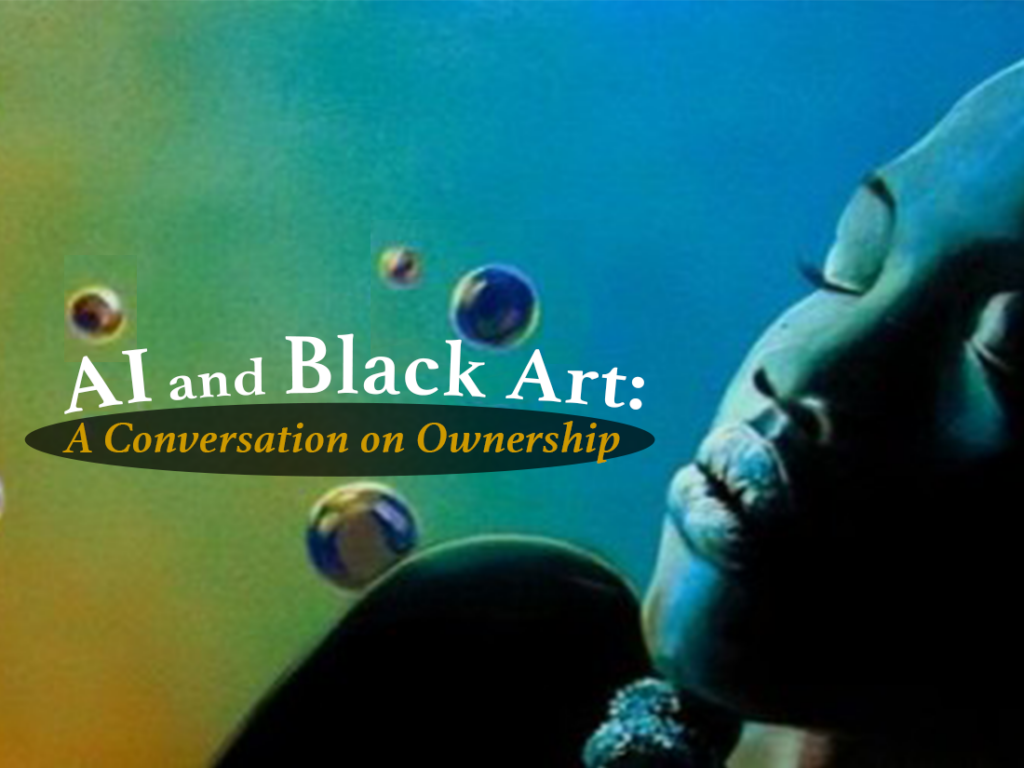 Al and black art a conversation on ownership.