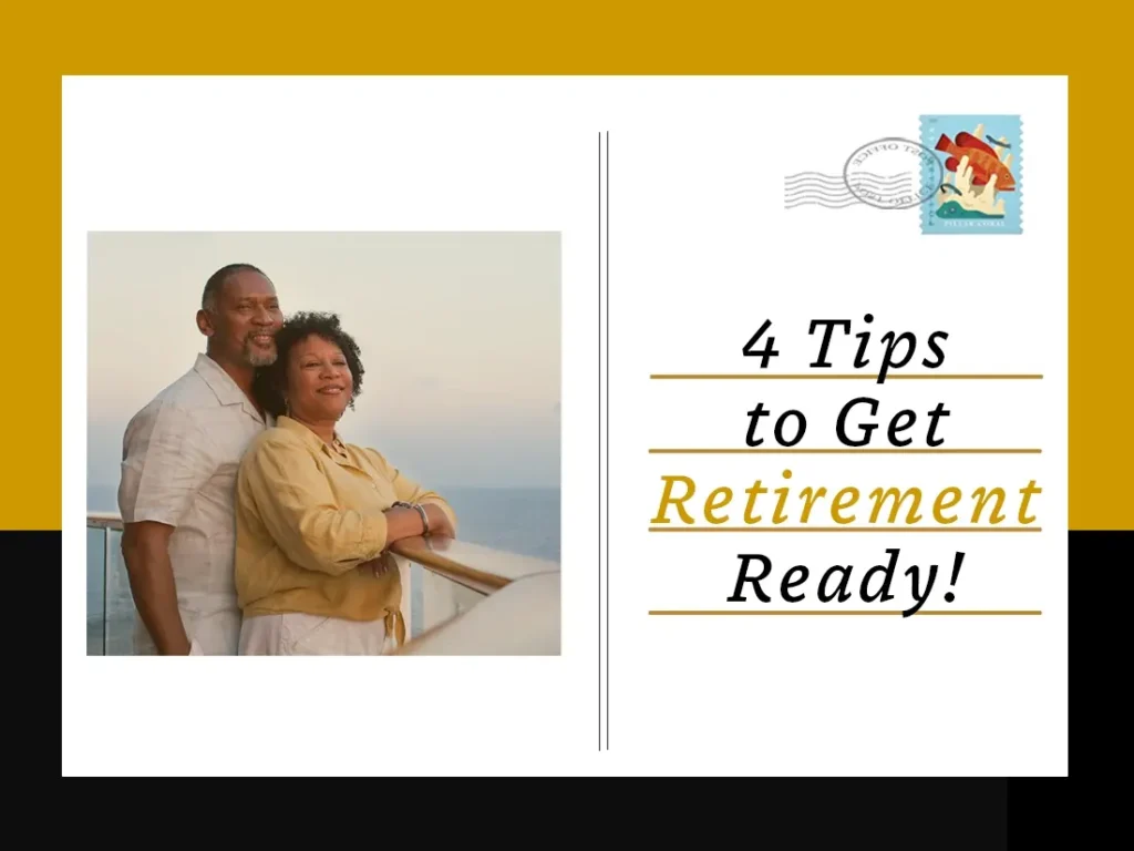4 tips to get retirement ready.
