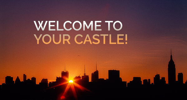 Welcome to your castle.