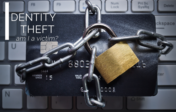 Identity theft are you a victim?.