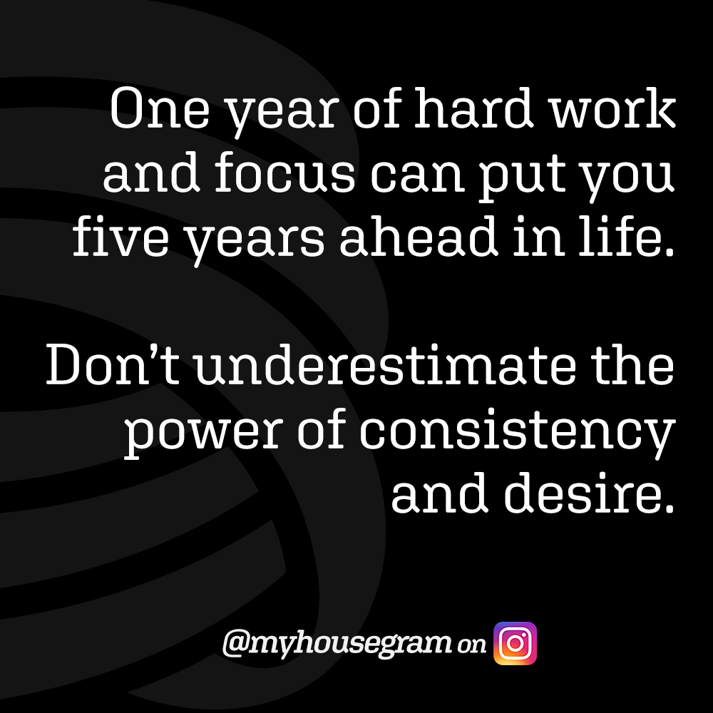 One year of hard work and focus can put you five years ahead don't underestimate the power of.
