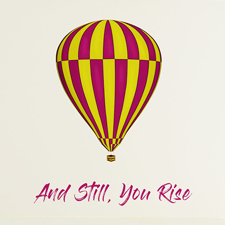 An image of a hot air balloon with the words and still you rise.